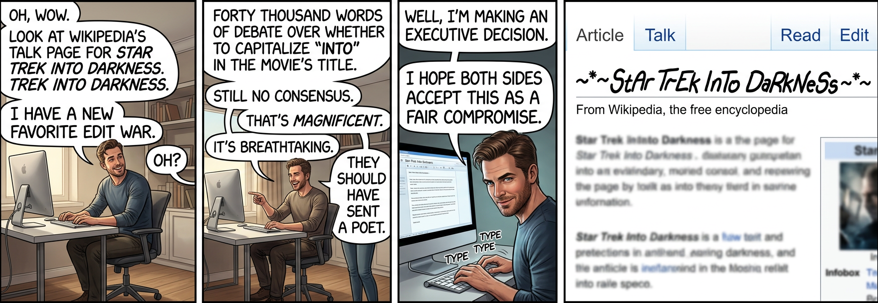 Of course, factions immediately sprang up in favor of '~*~sTaR tReK iNtO dArKnEsS~*~', 'xX_StAr TrEk InTo DaRkNess_Xx', and 'Star Trek lnto Darkness' (that's a lowercase 'L').