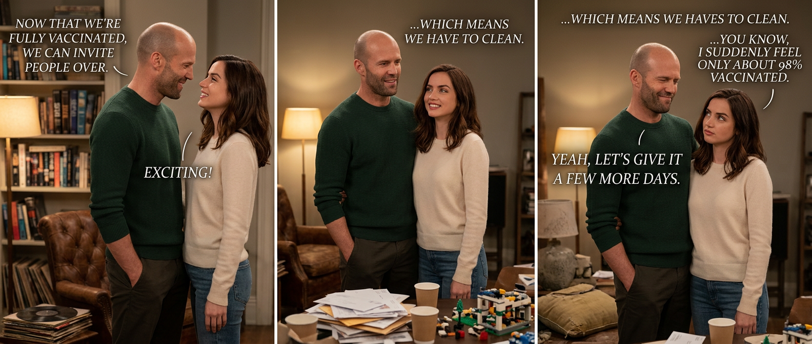 You can come on in, we're all fully vaccinated. Except the spare room off the living room. Don't go in there, we're not fully vaccinated in there.