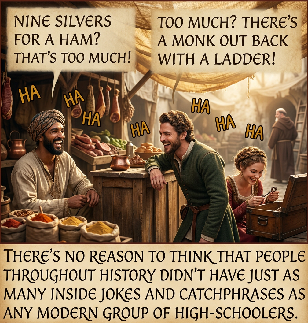 I've looked through a few annotated versions of classic books, and it's shocking how much of what's in there is basically pop-culture references totally lost on us now.